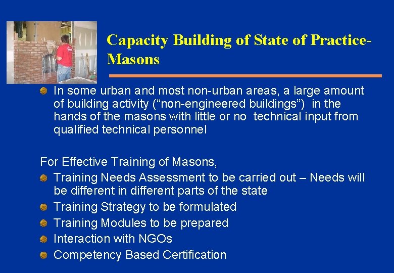 Capacity Buildingof of State of Practice. Training Masons In some urban and most non-urban