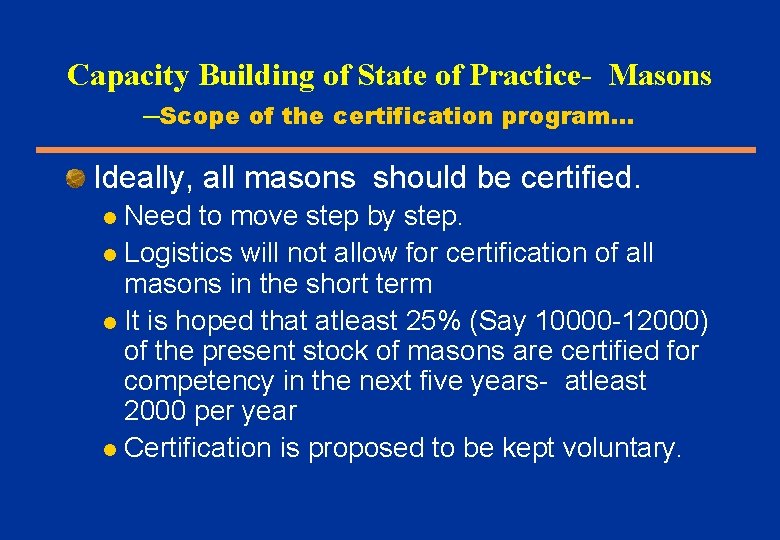 Capacity Building of State of Practice- Masons –Scope of the certification program… Ideally, all