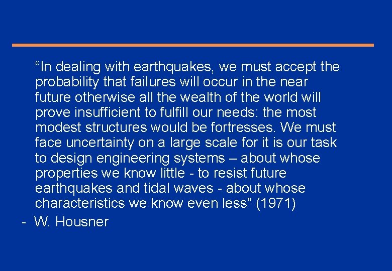 “In dealing with earthquakes, we must accept the probability that failures will occur in