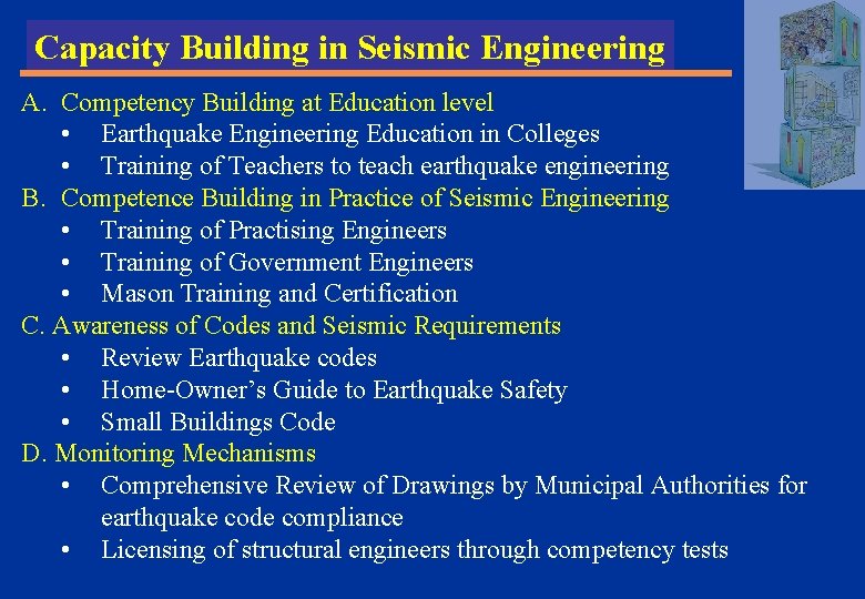 Capacity Building in Seismic Engineering A. Competency Building at Education level • Earthquake Engineering