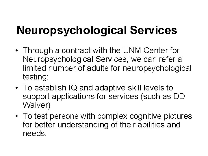 Neuropsychological Services • Through a contract with the UNM Center for Neuropsychological Services, we