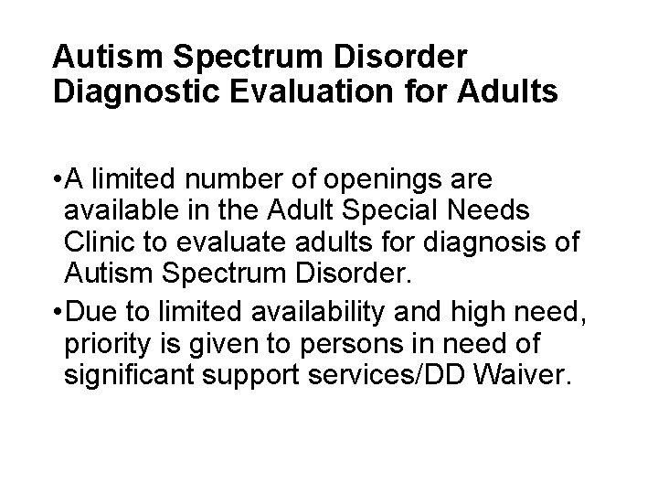 Autism Spectrum Disorder Diagnostic Evaluation for Adults • A limited number of openings are