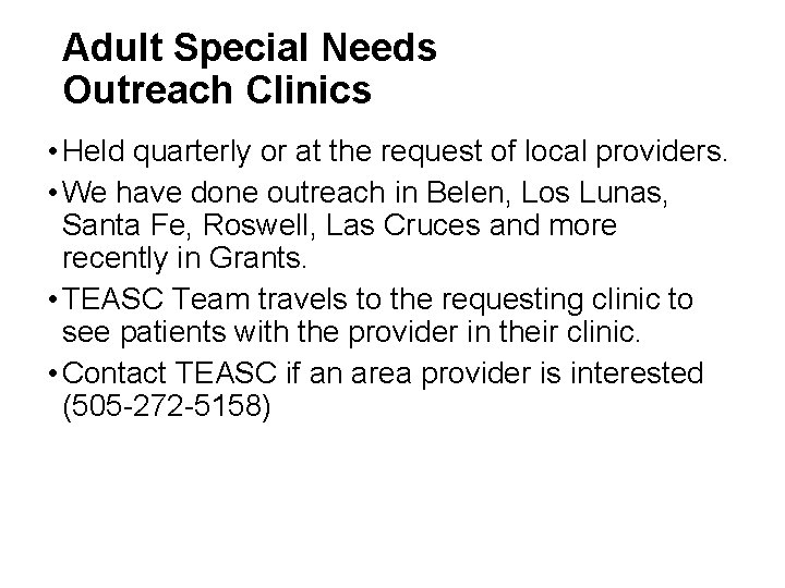 Adult Special Needs Outreach Clinics • Held quarterly or at the request of local