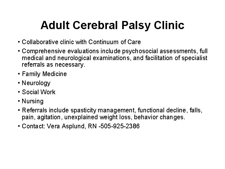 Adult Cerebral Palsy Clinic • Collaborative clinic with Continuum of Care • Comprehensive evaluations
