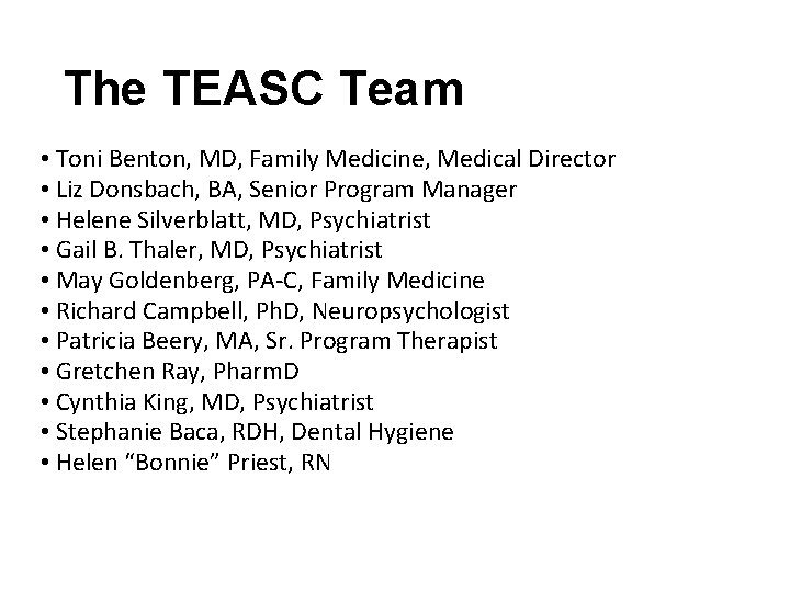 The TEASC Team • Toni Benton, MD, Family Medicine, Medical Director • Liz Donsbach,