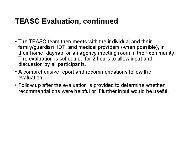 TEASC Evaluation, continued • The TEASC team then meets with the individual and their