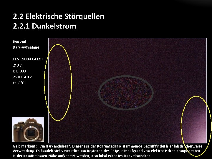 2. 2 Elektrische Störquellen 2. 2. 1 Dunkelstrom Beispiel Dark-Aufnahme EOS 350 Da (2005)