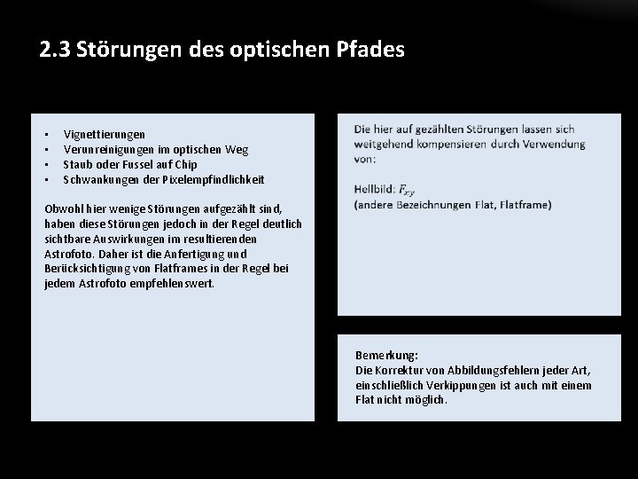 2. 3 Störungen des optischen Pfades • • Vignettierungen Verunreinigungen im optischen Weg Staub