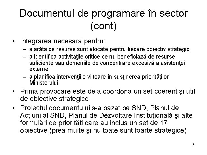 Documentul de programare în sector (cont) • Integrarea necesară pentru: – a arăta ce Documentul de programare în sector (cont) • Integrarea necesară pentru: – a arăta ce