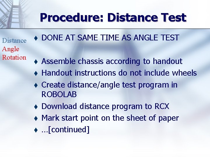 Procedure: Distance Test Distance Angle Rotation t DONE AT SAME TIME AS ANGLE TEST