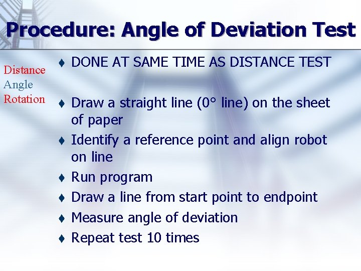 Procedure: Angle of Deviation Test Distance Angle Rotation t DONE AT SAME TIME AS