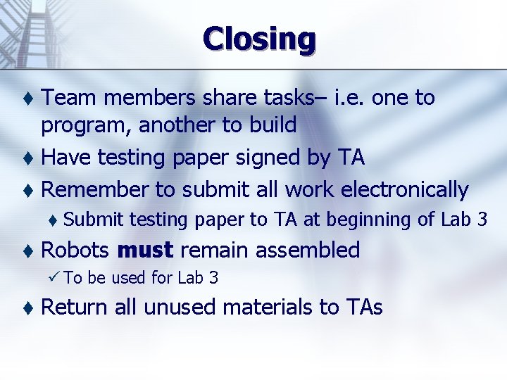Closing Team members share tasks– i. e. one to program, another to build t