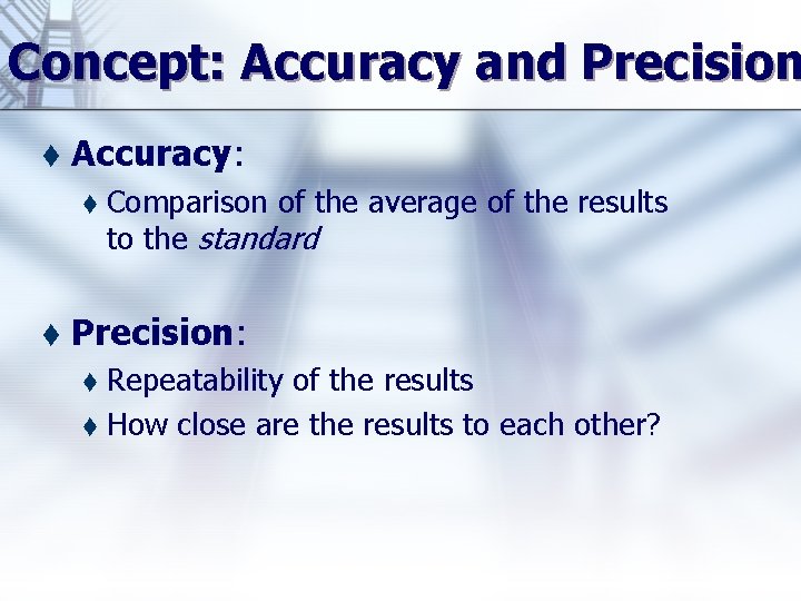 Concept: Accuracy and Precision t Accuracy: t t Comparison of the average of the