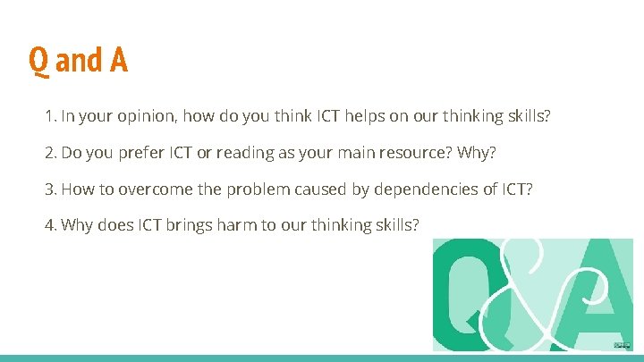 Q and A 1. In your opinion, how do you think ICT helps on Q and A 1. In your opinion, how do you think ICT helps on