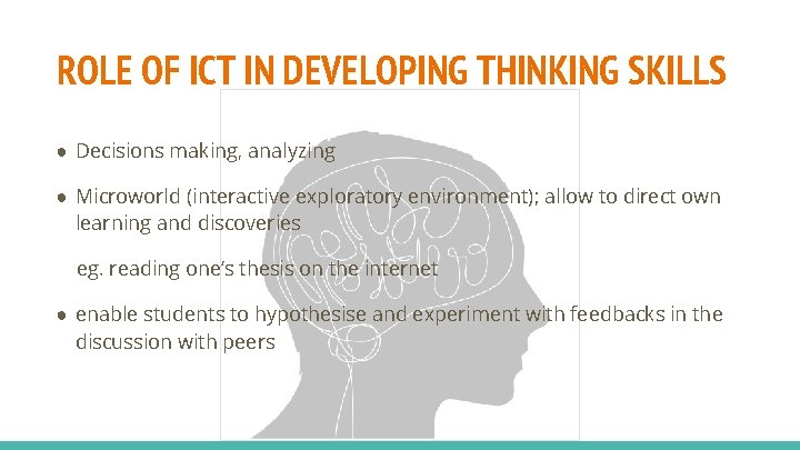 ROLE OF ICT IN DEVELOPING THINKING SKILLS ● Decisions making, analyzing ● Microworld (interactive ROLE OF ICT IN DEVELOPING THINKING SKILLS ● Decisions making, analyzing ● Microworld (interactive