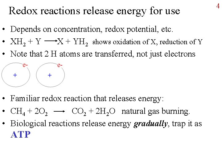 Redox reactions release energy for use • Depends on concentration, redox potential, etc. •