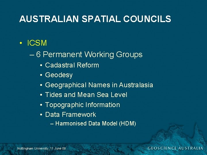 AUSTRALIAN SPATIAL COUNCILS • ICSM – 6 Permanent Working Groups • • • Cadastral