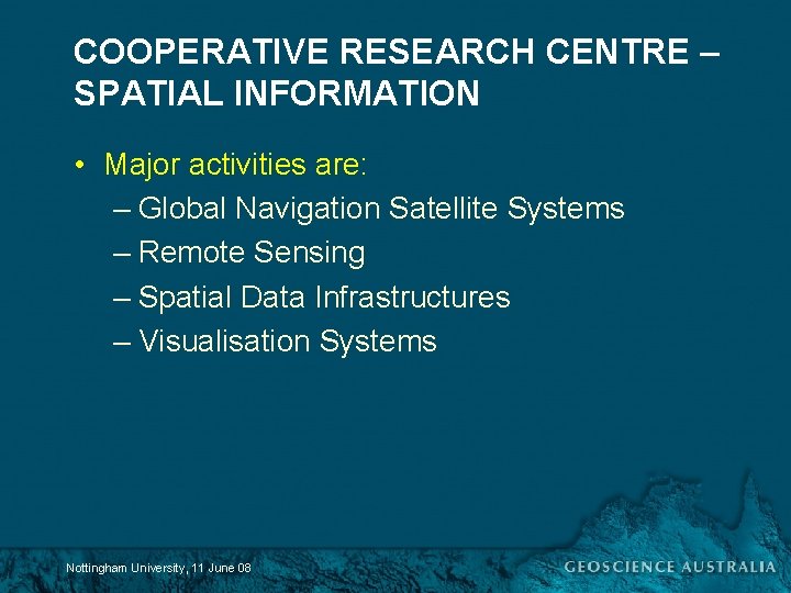 COOPERATIVE RESEARCH CENTRE – SPATIAL INFORMATION • Major activities are: – Global Navigation Satellite