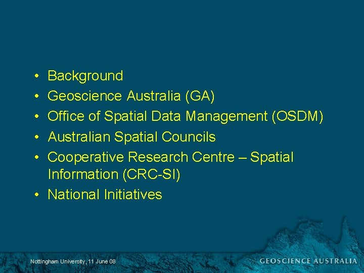  • • • Background Geoscience Australia (GA) Office of Spatial Data Management (OSDM)
