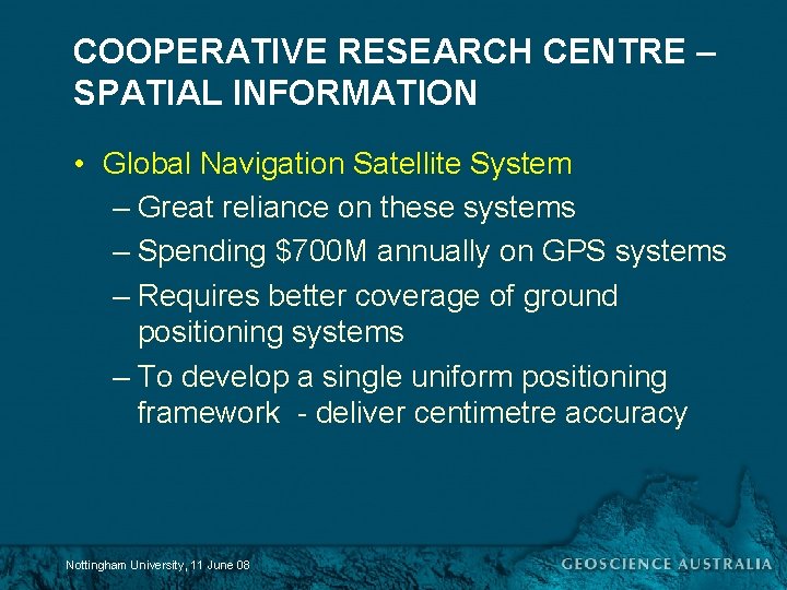 COOPERATIVE RESEARCH CENTRE – SPATIAL INFORMATION • Global Navigation Satellite System – Great reliance