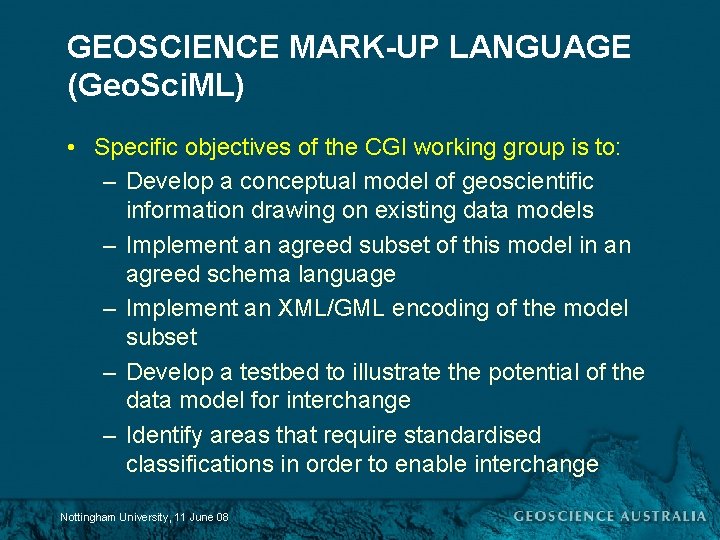GEOSCIENCE MARK-UP LANGUAGE (Geo. Sci. ML) • Specific objectives of the CGI working group