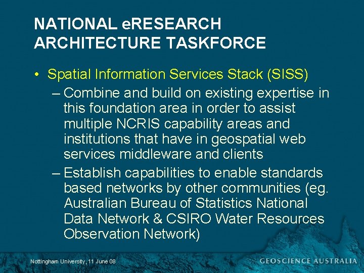 NATIONAL e. RESEARCHITECTURE TASKFORCE • Spatial Information Services Stack (SISS) – Combine and build