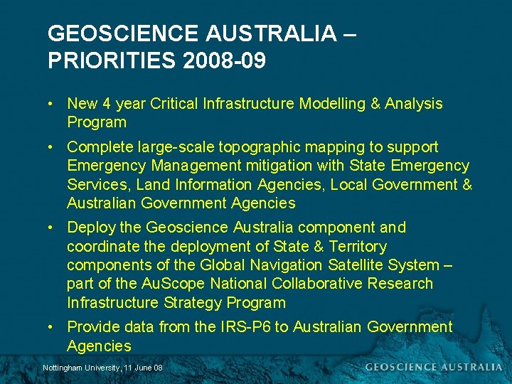 GEOSCIENCE AUSTRALIA – PRIORITIES 2008 -09 • New 4 year Critical Infrastructure Modelling &