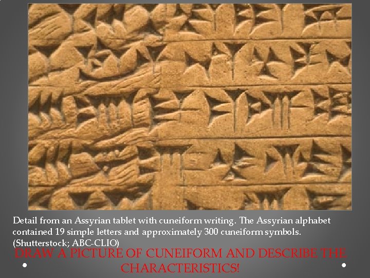 Detail from an Assyrian tablet with cuneiform writing. The Assyrian alphabet contained 19 simple