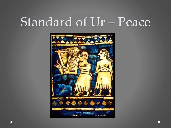 Standard of Ur – Peace 