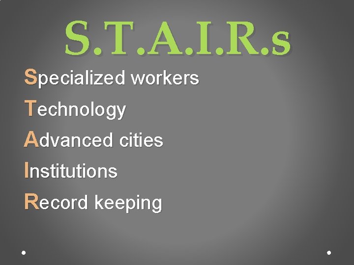 S. T. A. I. R. s Specialized workers Technology Advanced cities Institutions Record keeping