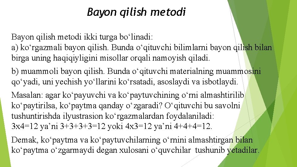 Bayon qilish metodi ikki turga bo‘linadi: a) ko‘rgazmali bayon qilish. Bunda o‘qituvchi bilimlarni bayon
