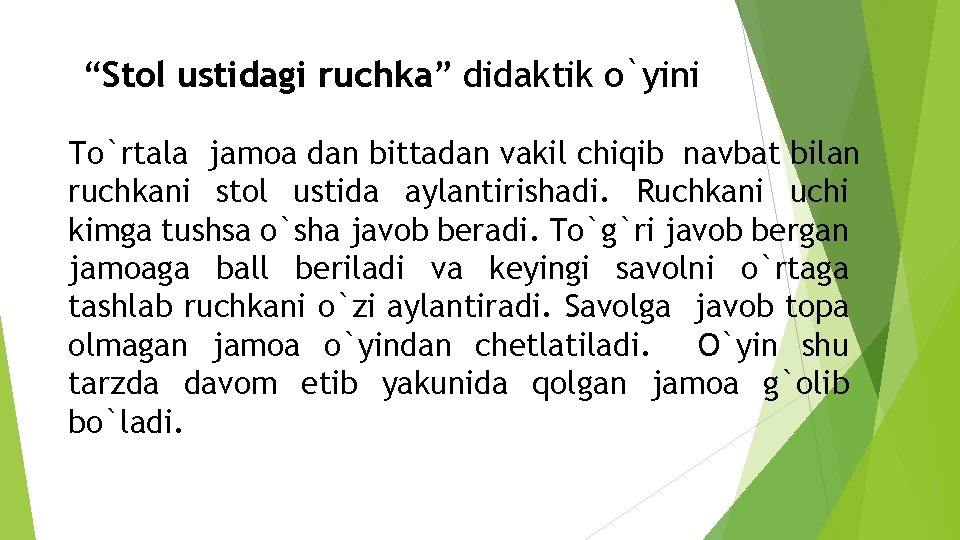 “Stol ustidagi ruchka” didaktik o`yini To`rtala jamoa dan bittadan vakil chiqib navbat bilan ruchkani