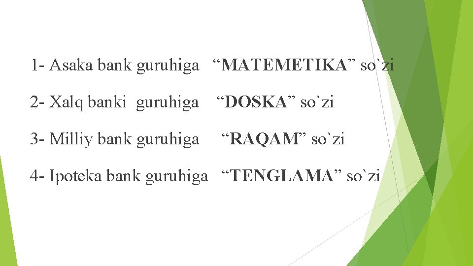 1 - Asaka bank guruhiga “MATEMETIKA” so`zi 2 - Xalq banki guruhiga “DOSKA” so`zi