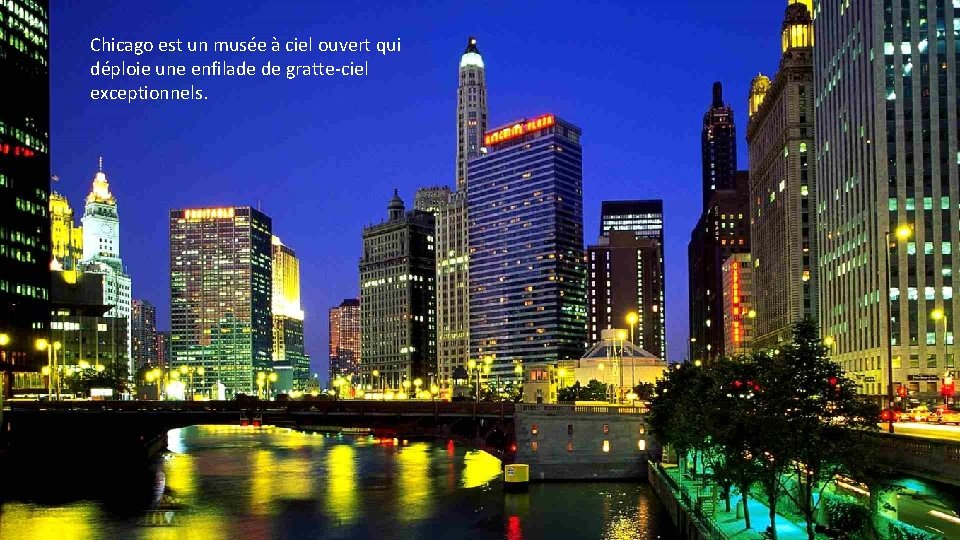 Chicago est un musée à ciel ouvert qui déploie une enfilade de gratte-ciel exceptionnels.