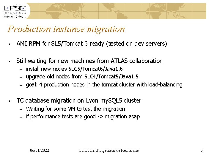 Production instance migration • AMI RPM for SL 5/Tomcat 6 ready (tested on dev