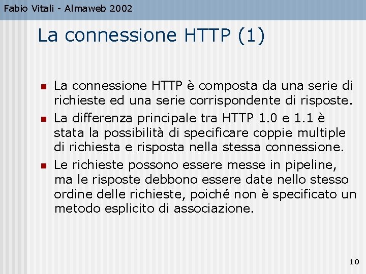 Fabio Vitali - Almaweb 2002 La connessione HTTP (1) n n n La connessione