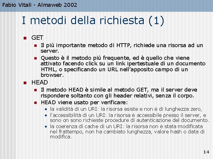 Fabio Vitali - Almaweb 2002 I metodi della richiesta (1) n GET n n