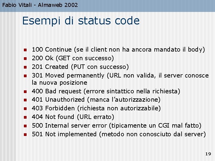 Fabio Vitali - Almaweb 2002 Esempi di status code n n n n n