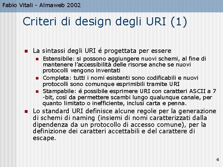 Fabio Vitali - Almaweb 2002 Criteri di design degli URI (1) n La sintassi