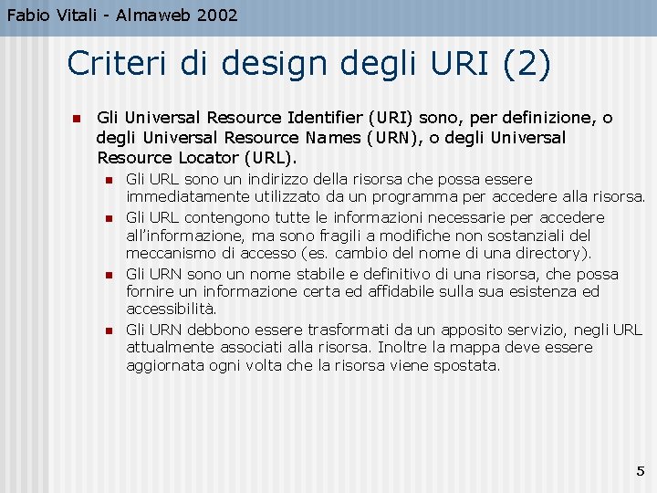 Fabio Vitali - Almaweb 2002 Criteri di design degli URI (2) n Gli Universal