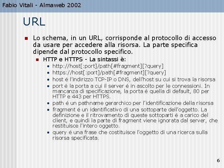 Fabio Vitali - Almaweb 2002 URL n Lo schema, in un URL, corrisponde al