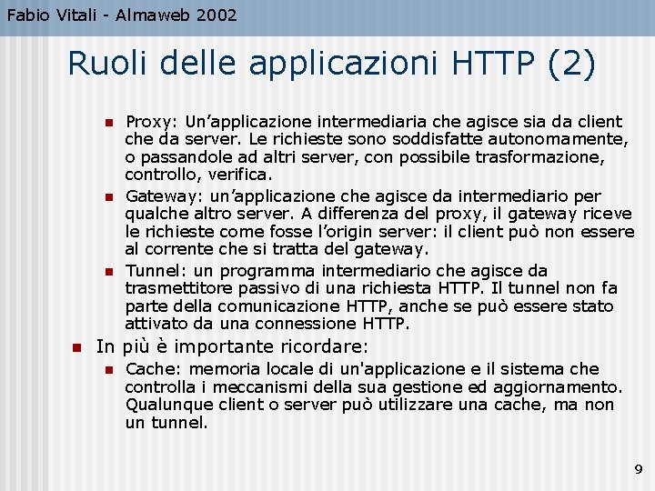 Fabio Vitali - Almaweb 2002 Ruoli delle applicazioni HTTP (2) n n Proxy: Un’applicazione