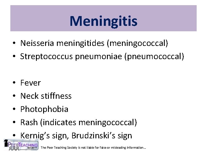 Meningitis • Neisseria meningitides (meningococcal) • Streptococcus pneumoniae (pneumococcal) • • • Fever Neck
