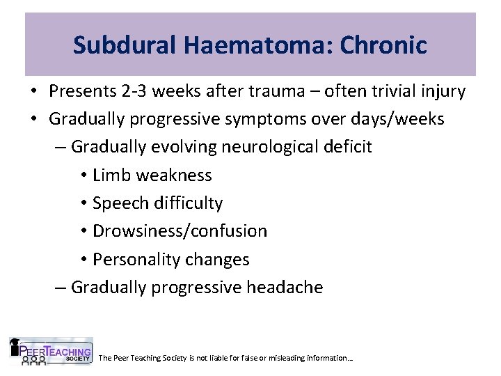 Subdural Haematoma: Chronic • Presents 2 -3 weeks after trauma – often trivial injury