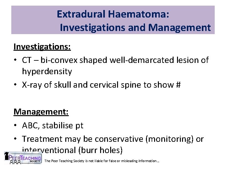 Extradural Haematoma: Investigations and Management Investigations: • CT – bi-convex shaped well-demarcated lesion of