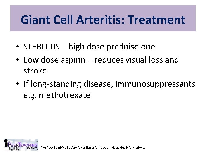 Giant Cell Arteritis: Treatment • STEROIDS – high dose prednisolone • Low dose aspirin