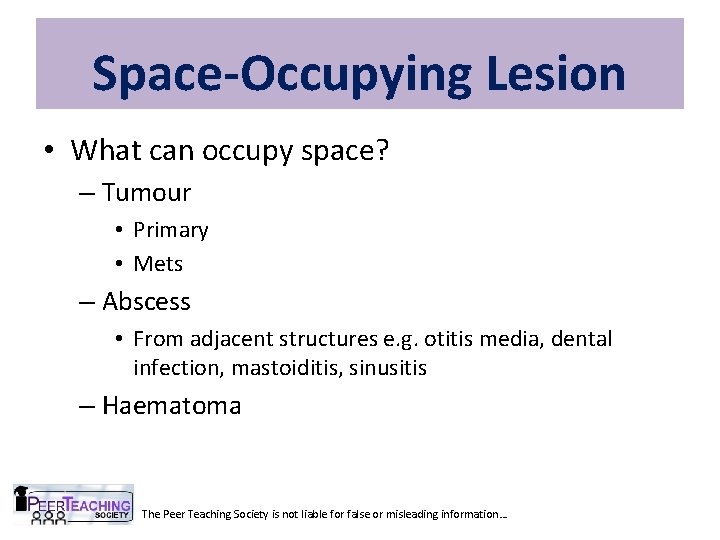 Space-Occupying Lesion • What can occupy space? – Tumour • Primary • Mets –