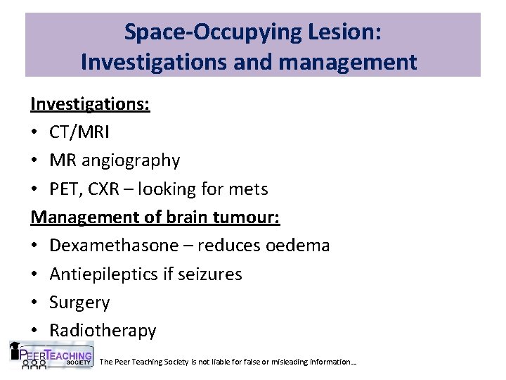 Space-Occupying Lesion: Investigations and management Investigations: • CT/MRI • MR angiography • PET, CXR