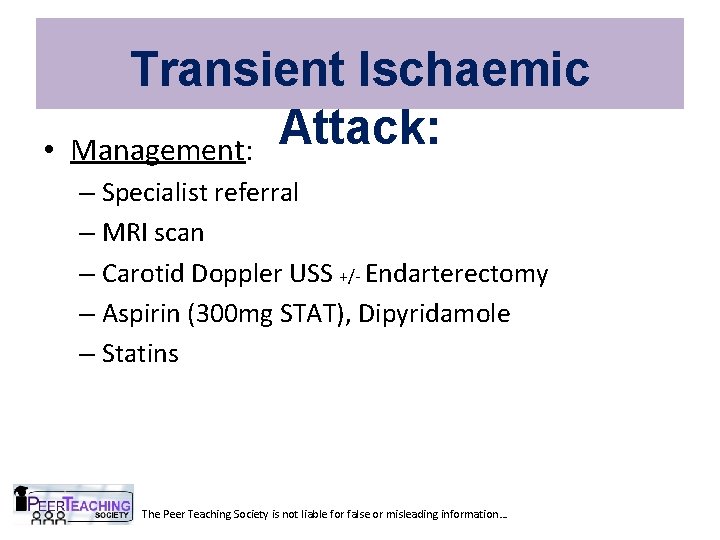  • Transient Ischaemic Attack: Management: – Specialist referral – MRI scan – Carotid