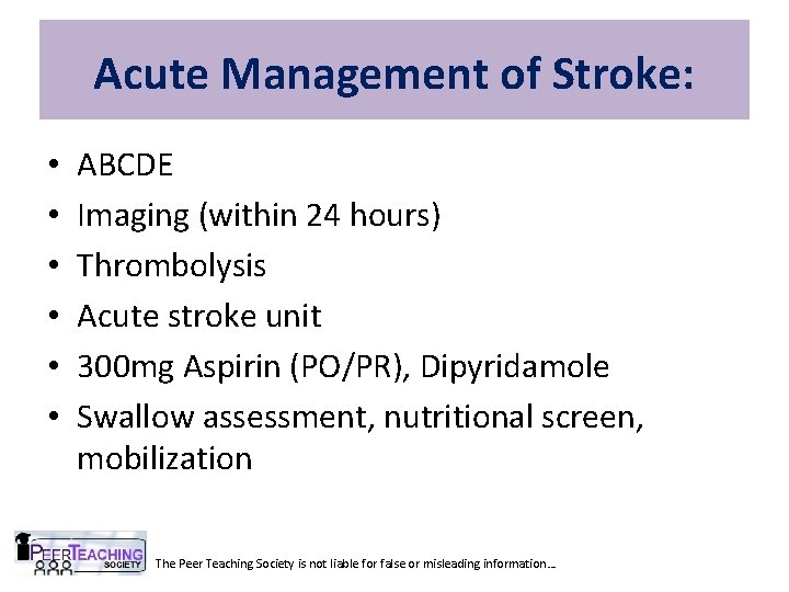 Acute Management of Stroke: • • • ABCDE Imaging (within 24 hours) Thrombolysis Acute